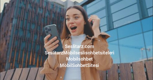 Seslitarz Mobil Sohbet Siteleri